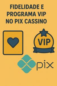 Fidelidade e Programa VIP no Pix